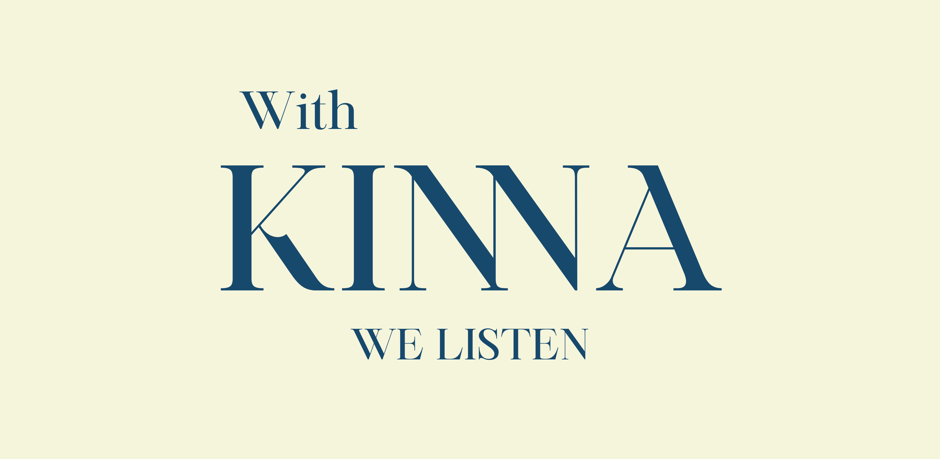 With Kinna, We Listen
